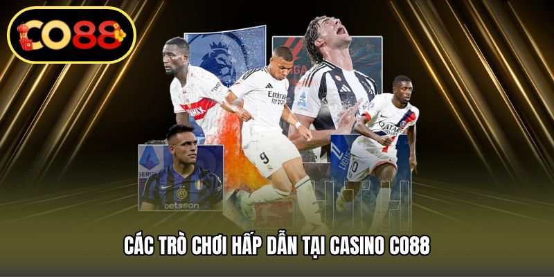 Các trò chơi hấp dẫn tại casino CO88