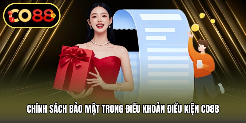 Chính sách bảo mật trong điều khoản điều kiện CO88