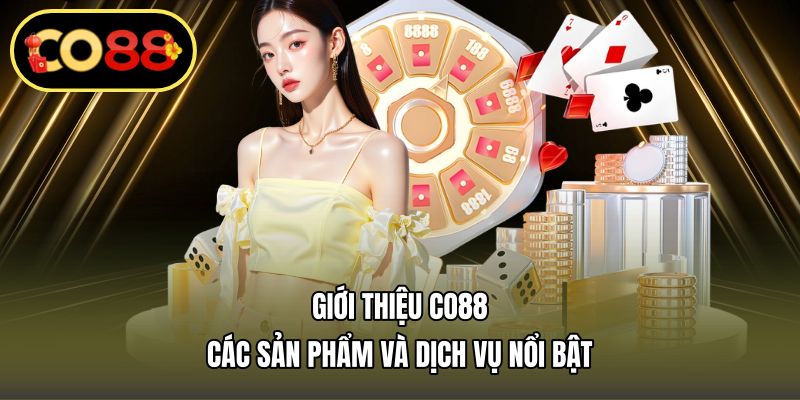 Giới thiệu CO88 – Các sản phẩm và dịch vụ nổi bật