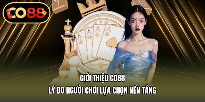 Giới thiệu CO88 – Lý do người chơi lựa chọn nền tảng