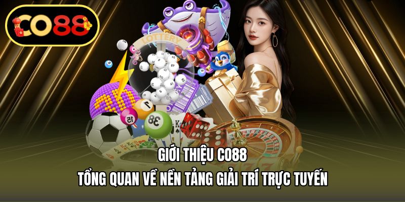 Giới thiệu CO88 – Tổng quan về nền tảng giải trí trực tuyến