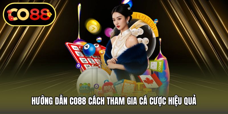 Hướng dẫn CO88 cách tham gia cá cược hiệu quả
