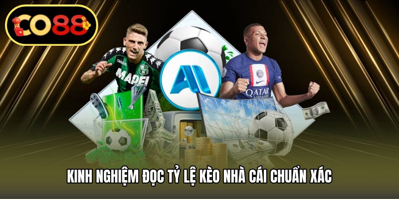 Kinh nghiệm đọc tỷ lệ kèo nhà cái chuẩn xác