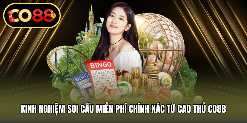 Kinh nghiệm soi cầu miễn phí chính xác từ cao thủ CO88