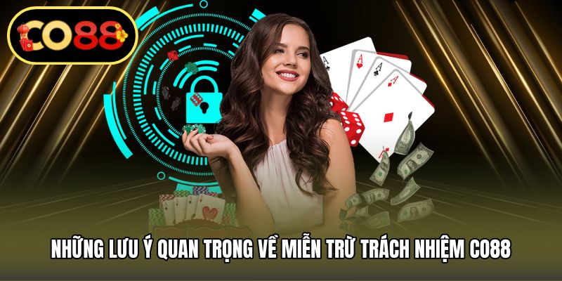 Những lưu ý quan trọng về miễn trừ trách nhiệm CO88