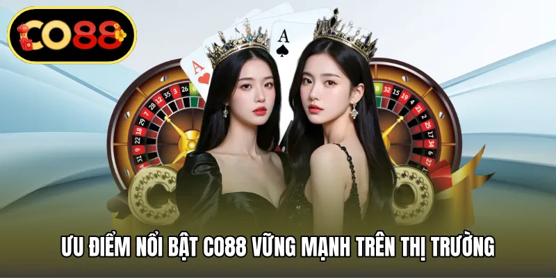 Ưu điểm nổi bật CO88 vững mạnh trên thị trường